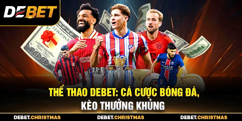 Thể Thao Debet - Trang cá độ uy tín số 1 tại Việt Nam 2025 Thể Thao Debet - Trang cá độ uy tín số 1 tại Việt Nam 2025