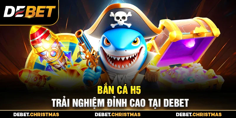 Bắn cá H5 Debet - Chiến thuật săn boss, thắng dễ dàng