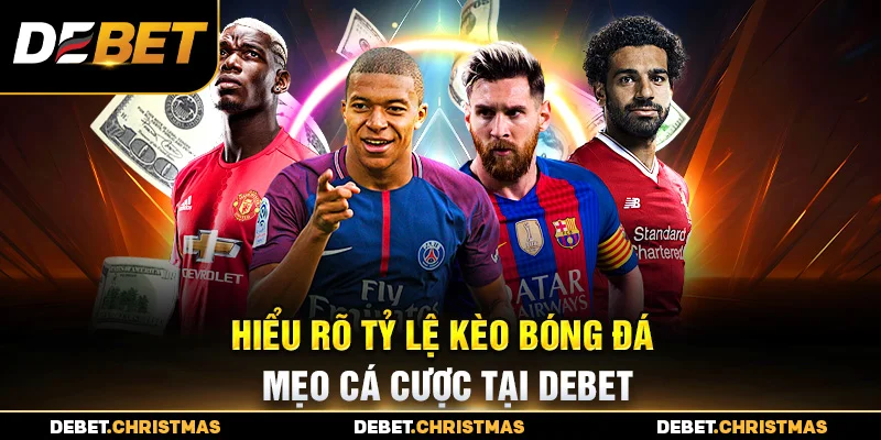 Tỷ Lệ Kèo Bóng Đá Debet – Hướng Dẫn Đọc Kèo Chuẩn Xác Tỷ Lệ Kèo Bóng Đá Debet – Hướng Dẫn Đọc Kèo Chuẩn Xác