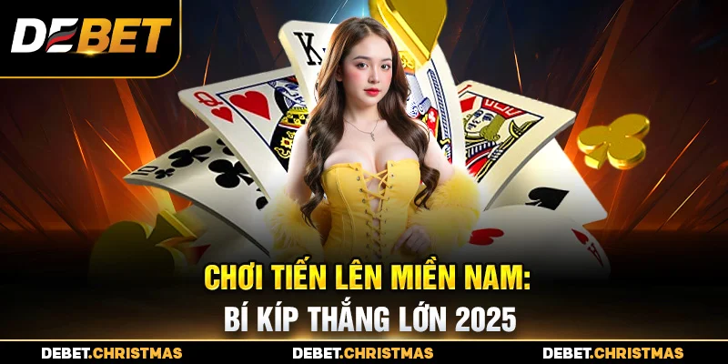 Tiến lên miền Nam Debet - Kết quả minh bạch, thưởng hấp dẫn